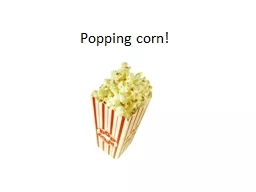 Popping corn!