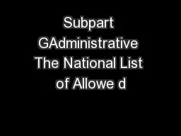 Subpart GAdministrative The National List of Allowe d
