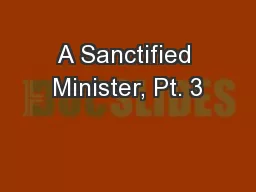 A Sanctified Minister, Pt. 3