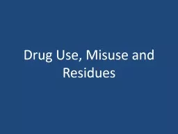Drug Use, Misuse and Residues
