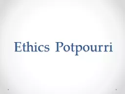Ethics Potpourri