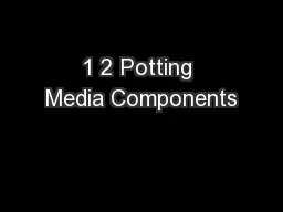 1 2 Potting Media Components