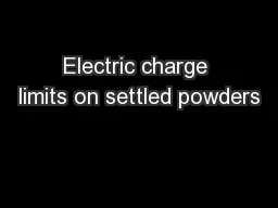 Electric charge limits on settled powders