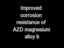 Improved corrosion resistance of AZD magnesium alloy b