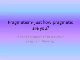 Pragmatism- just how pragmatic are you?