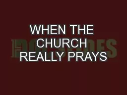 WHEN THE CHURCH REALLY PRAYS