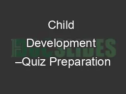 Child Development –Quiz Preparation