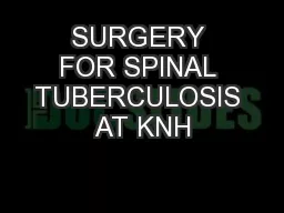 SURGERY FOR SPINAL TUBERCULOSIS AT KNH