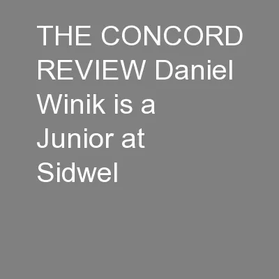 THE CONCORD REVIEW Daniel Winik is a Junior at Sidwel