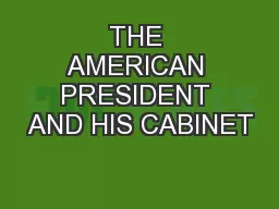 THE AMERICAN PRESIDENT AND HIS CABINET