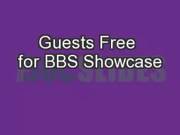 Guests Free for BBS Showcase