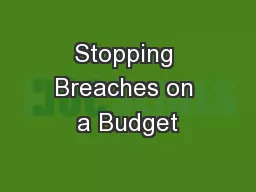 Stopping Breaches on a Budget