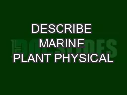 DESCRIBE MARINE PLANT PHYSICAL