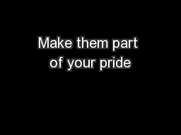 Make them part of your pride