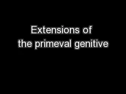 Extensions of the primeval genitive