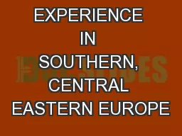UNMATCHED EXPERIENCE IN SOUTHERN, CENTRAL EASTERN EUROPE