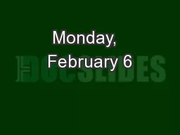 Monday,  February 6
