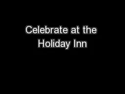 Celebrate at the Holiday Inn