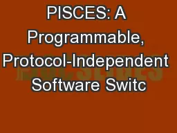 PISCES: A Programmable, Protocol-Independent Software Switc
