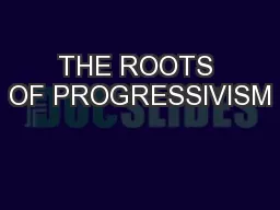 THE ROOTS OF PROGRESSIVISM