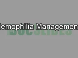 Hemophilia Management: