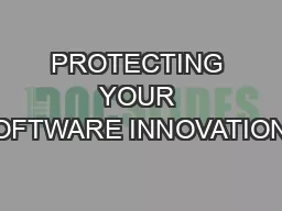 PROTECTING YOUR SOFTWARE INNOVATIONS