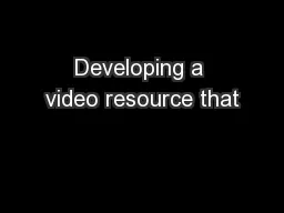 Developing a video resource that