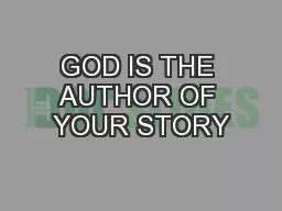 GOD IS THE AUTHOR OF YOUR STORY