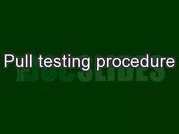 Pull testing procedure