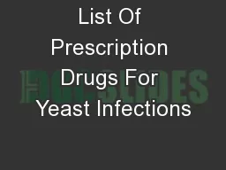 List Of Prescription Drugs For Yeast Infections