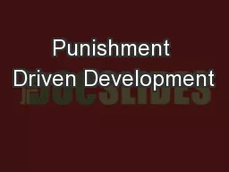 Punishment Driven Development