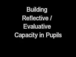 Building Reflective / Evaluative Capacity in Pupils