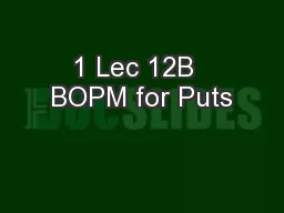 1 Lec 12B  BOPM for Puts