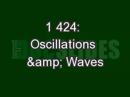 1 424: Oscillations & Waves