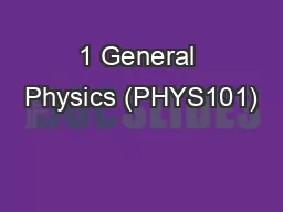 1 General Physics (PHYS101)