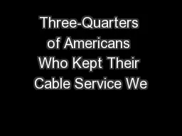 Three-Quarters of Americans Who Kept Their Cable Service We