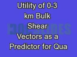 Utility of 0-3 km Bulk Shear Vectors as a Predictor for Qua