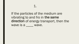 If  the particles of the medium are vibrating to and fro in