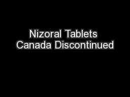 PPT-Nizoral Tablets Canada Discontinued