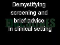 Demystifying screening and brief advice in clinical setting