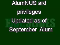 AlumNUS ard privileges Updated as of  September  Alum