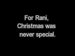 For Rani, Christmas was never special.
