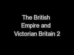 The British Empire and Victorian Britain 2