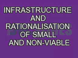 INFRASTRUCTURE AND RATIONALISATION OF SMALL AND NON-VIABLE
