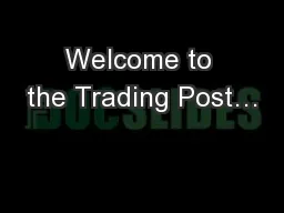 Welcome to the Trading Post…