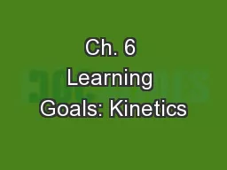 Ch. 6 Learning Goals: Kinetics