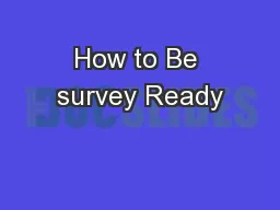 How to Be survey Ready