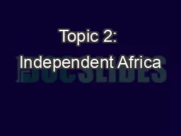 Topic 2: Independent Africa