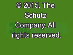© 2015, The Schutz Company. All rights reserved.