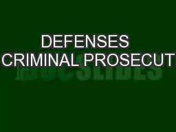 DEFENSES TO CRIMINAL PROSECUTION